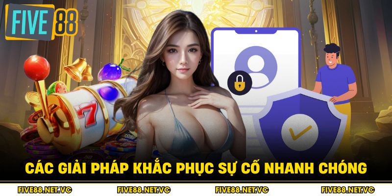 Các giải pháp khắc phục sự cố nhanh chóng