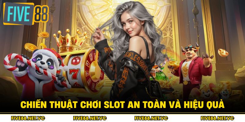 Chiến thuật chơi slot an toàn và hiệu quả
