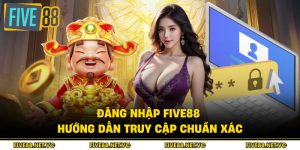 Đăng Nhập Five88 - Hướng Dẫn Truy Cập Chuẩn Xác