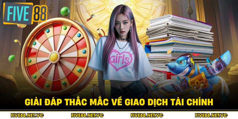 Giải đáp thắc mắc về giao dịch tài chính