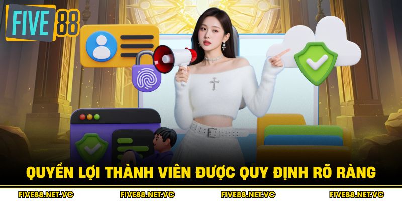 Quyền lợi thành viên được quy định rõ ràng