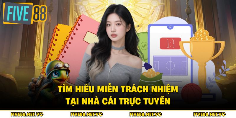 Tìm hiểu miễn trách nhiệm tại nhà cái trực tuyến