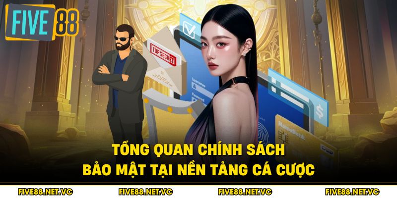 Tổng quan chính sách bảo mật tại nền tảng cá cược